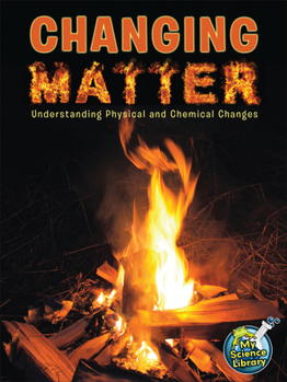 Paperback Changing Matter: Understanding Physical and Chemical Changes Book