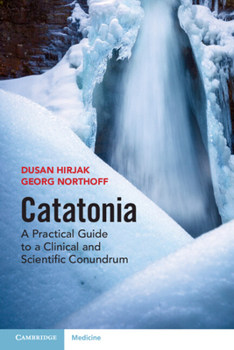 Paperback Catatonia: A Practical Guide to a Clinical and Scientific Conundrum Book