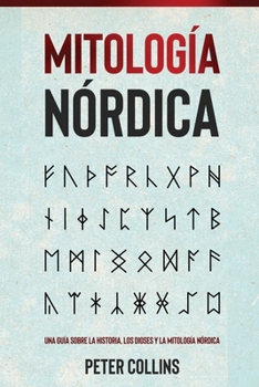 Paperback Mitología Nórdica: Una guía sobre la historia, los dioses y la mitología nórdica [Spanish] Book