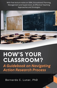 Paperback HOW'S YOUR CLASSROOM? A Guidebook on Navigating Action Research Process Book