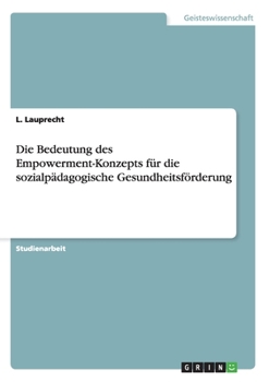 Paperback Die Bedeutung des Empowerment-Konzepts für die sozialpädagogische Gesundheitsförderung [German] Book