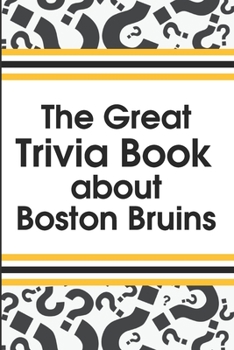 Paperback The Great Trivia Book about Boston Bruins: Trivia Book About Boston Bruins Book