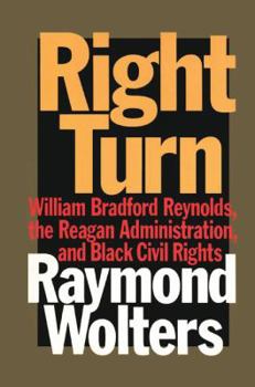 Paperback Right Turn: William Bradford Reynolds, the Reagan Administration, and Black Civil Rights Book