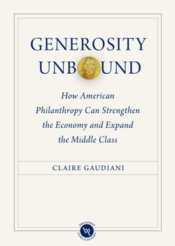 Paperback Generosity Unbound: How American Philanthropy Can Strengthen the Economy and Expand the Middle Class Book