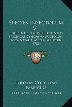 Paperback Species Insectorum V1: Exhibentes Eorum Differentias Specificas, Synonyma Auctorum, Loca Natalia, Metamorphosin (1781) Book