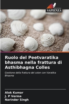 Paperback Ruolo del Peetvaratika bhasma nella frattura di Asthibhagna Colles [Italian] Book