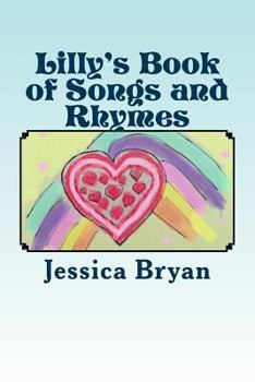 Paperback Lilly's Book of Songs and Rhymes: A Toddler's Book of Verses Book