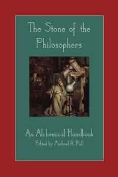 Paperback The Stone of the Philosophers: An Alchemical Handbook Book