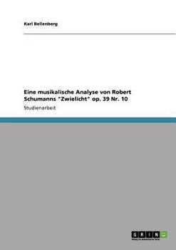 Paperback Eine musikalische Analyse von Robert Schumanns "Zwielicht" op. 39 Nr. 10 [German] Book