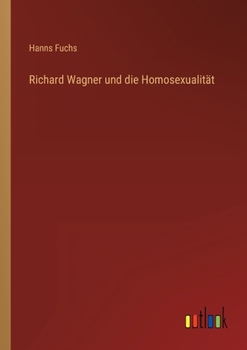 Paperback Richard Wagner und die Homosexualität [German] Book