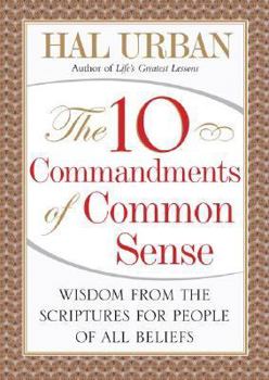 Hardcover The 10 Commandments of Common Sense: Wisdom from the Scriptures for People of All Beliefs Book