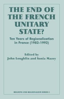 Hardcover The End of the French Unitary State?: Ten Years of Regionalization in France 1982-1992 Book