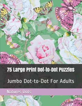 Paperback 75 Large Print Dot-to-Dot Puzzles: Jumbo Dot-to-Dot For Adults [Large Print] Book