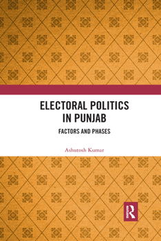 Paperback Electoral Politics in Punjab: Factors and Phases Book