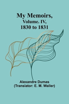 Paperback My Memoirs, Volume. IV, 1830 to 1831 Book