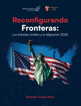 Paperback Reconfigurando Fronteras: Los Estados Unidos y la Migración 2025 (Spanish Edition) [Spanish] Book