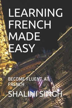 Paperback Learning French Made Easy: Become Fluent at French [French] Book