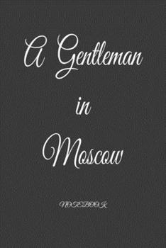 A Gentleman in Moscow: Notebook: Black Onyx, Lined, Soft Cover, Letter Size (6 x 9) Notebook: Large Composition Book, Journal