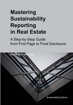 Paperback Mastering Sustainability Reporting in Real Estate: A Step-by-Step Guide from First Page to Final Disclosure Book