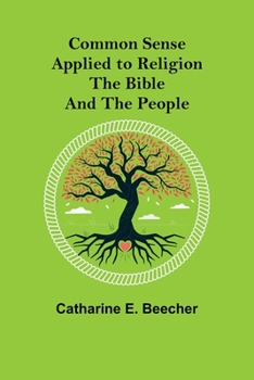 Paperback Common Sense Applied to Religion; The Bible and the People Book