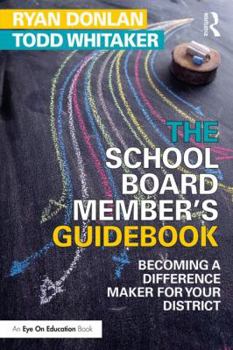 Paperback The School Board Member's Guidebook: Becoming a Difference Maker for Your District Book