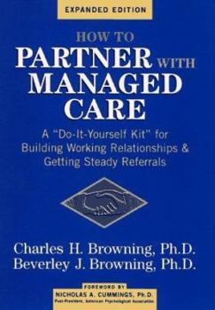 Hardcover How to Partner with Managed Care: "A Do-It-Yourself Kit" for Building Working Relationships & Getting Steady Referrals Book