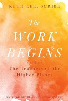 Paperback The Work Begins: The Teacher of the Higher Planes Book