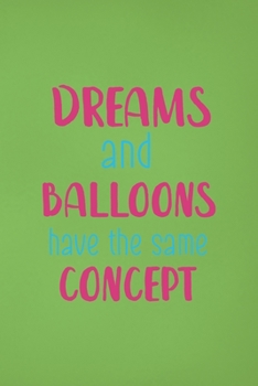 Paperback Dreams And Balloons Have The Same Concept: Notebook Journal Composition Blank Lined Diary Notepad 120 Pages Paperback Green Solid Balloon Book