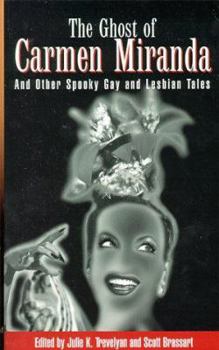 Paperback The Ghost of Carmen Miranda: And Other Spooky Gay and Lesbian Tales Book
