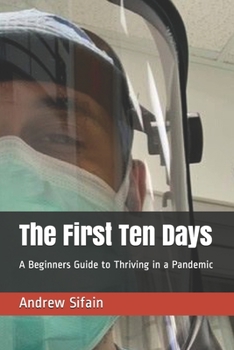 Paperback The First Ten Days: A Beginners Guide to Thriving in a Pandemic Book