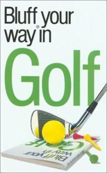 Bluff Your Way in Golf - Book  of the Bluffer's Guide to ...