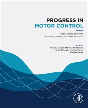 Paperback Progress in Motor Control: Crossroads Between Neurophysiology and Applications Book