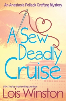 A Sew Deadly Cruise - Book #9 of the Anastasia Pollack Crafting Mysteries