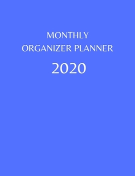 Monthly Organizer Planner: 2020 Year At A Glance Calendar and Organizer