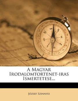 Paperback A Magyar Irodalomtortenet-Iras Ismertetese... [Hungarian] Book