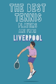 Paperback The Best Tennis Players are from Liverpool journal: 6*9 Lined Diary Notebook, Journal or Planner and Gift with 120 pages Book