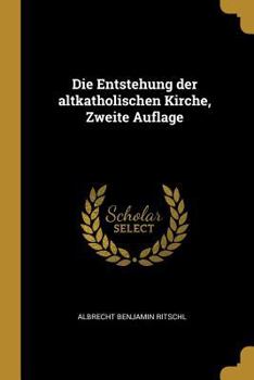 Paperback Die Entstehung der altkatholischen Kirche, Zweite Auflage [German] Book