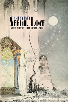 Paperback Serial Love: When Happily Ever After...Isn't Book