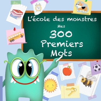 L’école des Monstres : Mes 300 premiers mots (French Edition)