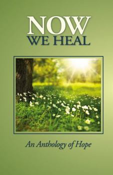 Paperback Now We Heal: An Anthology of Hope Book