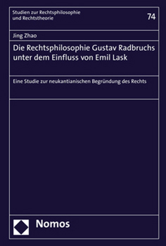 Paperback Die Rechtsphilosophie Gustav Radbruchs Unter Dem Einfluss Von Emil Lask: Eine Studie Zur Neukantianischen Begrundung Des Rechts [German] Book