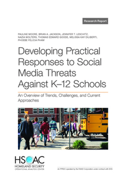 Paperback Developing Practical Responses to Social Media Threats Against K-12 Schools: An Overview of Trends, Challenges, and Current Approaches Book