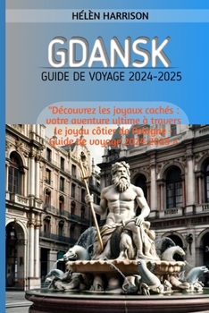 GDANSK GUIDE DE VOYAGE 2024-2025 (French Edition)