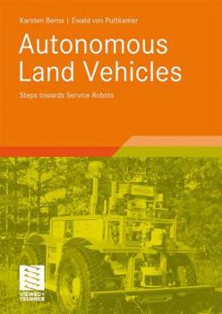 Paperback Autonomous Land Vehicles: Steps Towards Service Robots Book