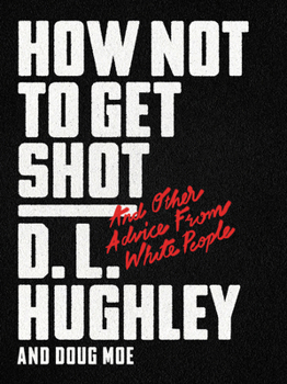 Hardcover How Not to Get Shot: And Other Advice from White People Book