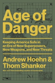 Hardcover Age of Danger: Keeping America Safe in an Era of New Superpowers, New Weapons, and New Threats Book