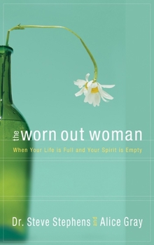 Paperback The Worn Out Woman: When Your Life Is Full and Your Spirit Is Empty Book