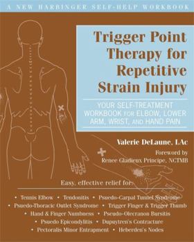 Paperback Trigger Point Therapy for Repetitive Strain Injury: Your Self-Treatment Workbook for Elbow, Lower Arm, Wrist, & Hand Pain Book