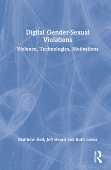 Hardcover Digital Gender-Sexual Violations: Violence, Technologies, Motivations Book