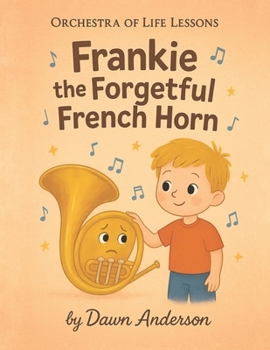 Frankie the Forgetful French Horn: Intro to Instruments